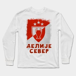 GRB Delije Sever Crvena Zvezda Beograd Champions Trophy Red Star Belgrade Serbia ULTRAS 1991 Long Sleeve T-Shirt